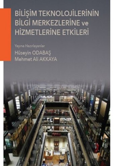 Bilişim Teknolojilerinin Bilgi Merkezlerine ve Hizmetlerine Etkileri Bilişim Teknolojilerinin Bilgi Merkezlerine ve Hizmetlerine Etkileri