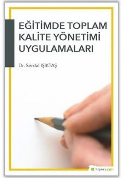 Eğitimde Toplam Kalite Yönetimi Uygulamaları Eğitimde Toplam Kalite Yönetimi Uygulamaları