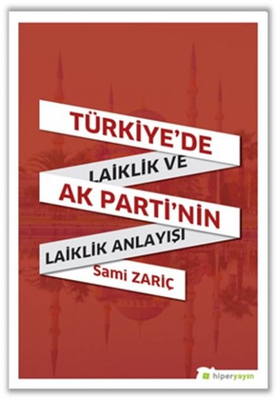 Türkiye'de Laiklik ve AK Parti'nin Laiklik Anlayışı Türkiye'de Laiklik ve AK Parti'nin Laiklik Anlayışı