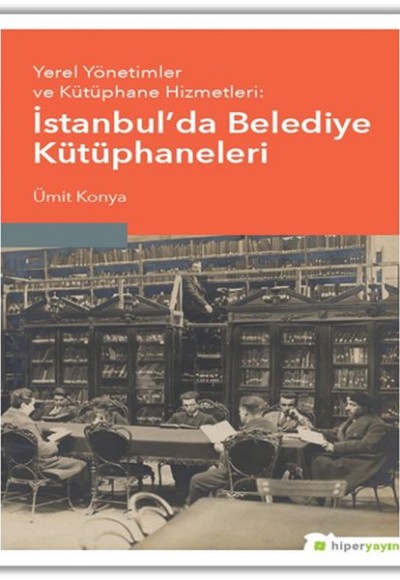 Yerel Yönetimler ve Kütüphane Hizmetleri - İstanbul’da Belediye Kütüphaneleri Yerel Yönetimler ve Kütüphane Hizmetleri - İstanbul’da Belediye Kütüphaneleri