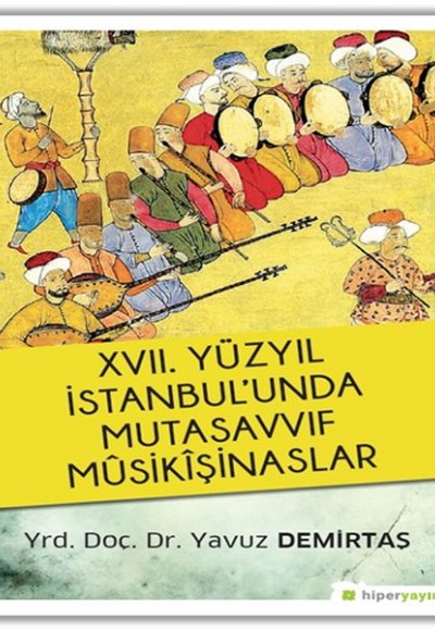 17. Yüzyıl İstanbul'unda Mutasavvıf Musikışinaslar 17. Yüzyıl İstanbul'unda Mutasavvıf Musikışinaslar