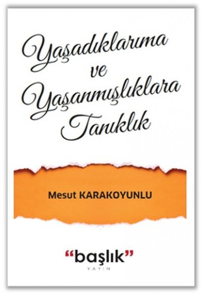 Yaşadıklarıma ve Yaşanmışlıklara Tanıklık Yaşadıklarıma ve Yaşanmışlıklara Tanıklık