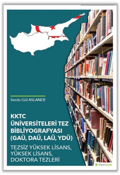 KKTC Üniversiteleri Tez Bibliyografyası (GAÜ, DAÜ, LAÜ, YDÜ)