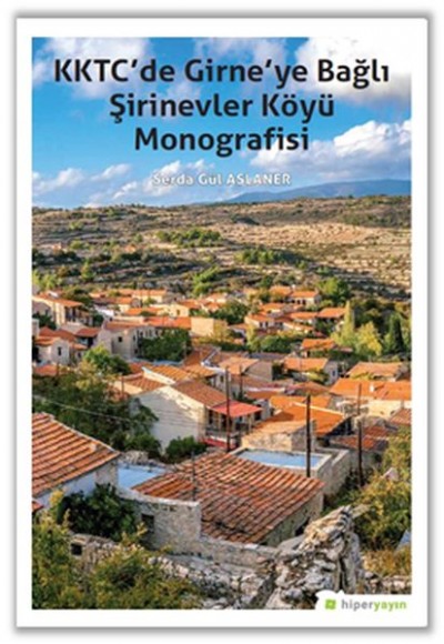 KKTC'de Girne'ye Bağlı Şirinevler Köyü Monografisi KKTC'de Girne'ye Bağlı Şirinevler Köyü Monografisi
