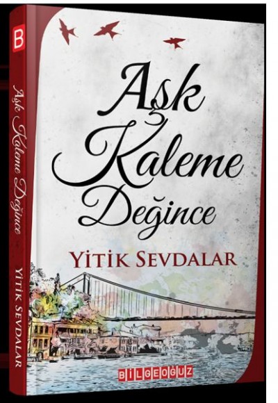 Aşk Kaleme Değince Aşk Kaleme Değince