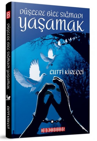 Düşlere Bile Sığmadı Yaşamak Düşlere Bile Sığmadı Yaşamak