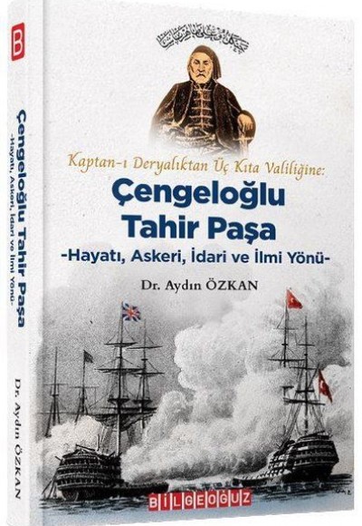 Kaptan-ı Deryalıktan Üç Kıta Valiliğine: Çengeloğlu Tahir Paşa Kaptan-ı Deryalıktan Üç Kıta Valiliğine: Çengeloğlu Tahir Paşa