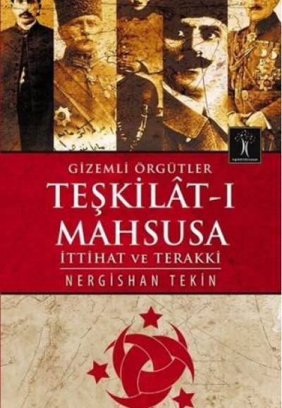 Gizemli Örgütler Teşkilat-ı Mahsusa Gizemli Örgütler Teşkilat-ı Mahsusa