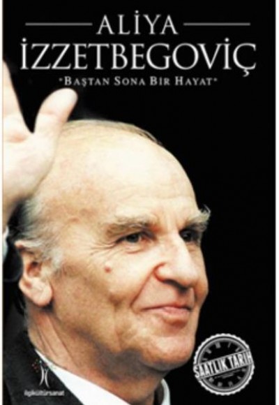 Saatlik Tarih - Aliya İzzetbegoviç (Baştan Sona Bir Hayat) Saatlik Tarih - Aliya İzzetbegoviç (Baştan Sona Bir Hayat)