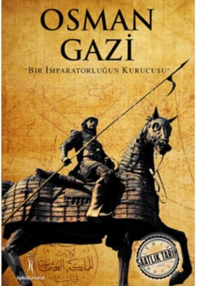 Saatlik Tarih - Osman Gazi (Bir İmparatorluğun Kurucusu) Saatlik Tarih - Osman Gazi (Bir İmparatorluğun Kurucusu)