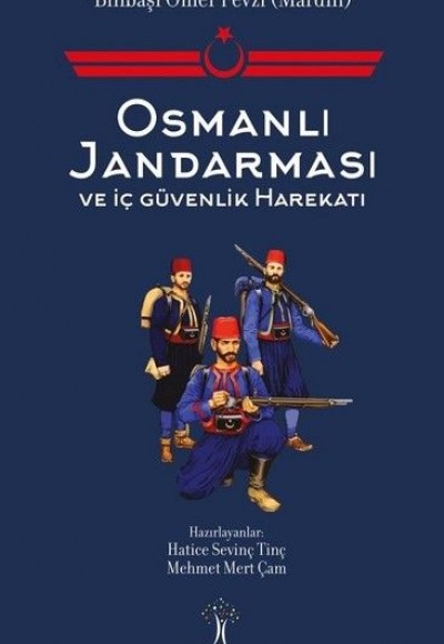 Osmanlı Jandarması ve İç Güvenlik Harekatı Osmanlı Jandarması ve İç Güvenlik Harekatı