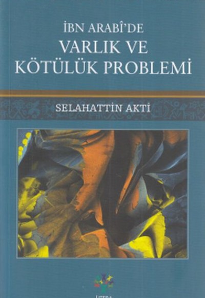 İbn Arabide Varlık ve Kötülük Problemi İbn Arabide Varlık ve Kötülük Problemi