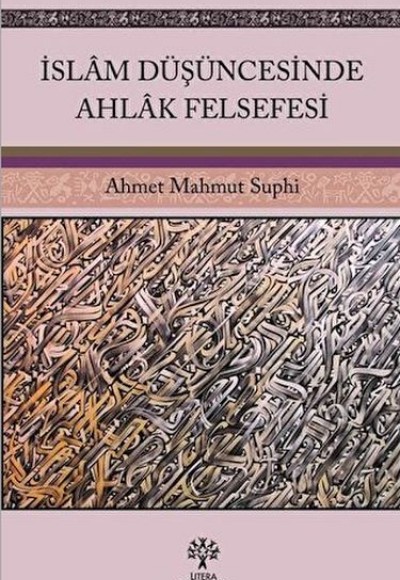 İslam Düşüncesinde Ahlak Felsefesi İslam Düşüncesinde Ahlak Felsefesi