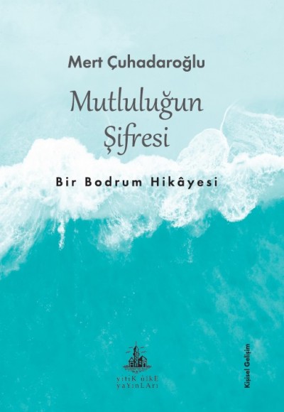 Mutluluğun Şifresi - Bir Bodrum Hikayesi Mutluluğun Şifresi - Bir Bodrum Hikayesi