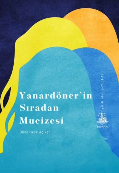 Yanardöner’in Sıradan Mucizesi Yanardöner’in Sıradan Mucizesi