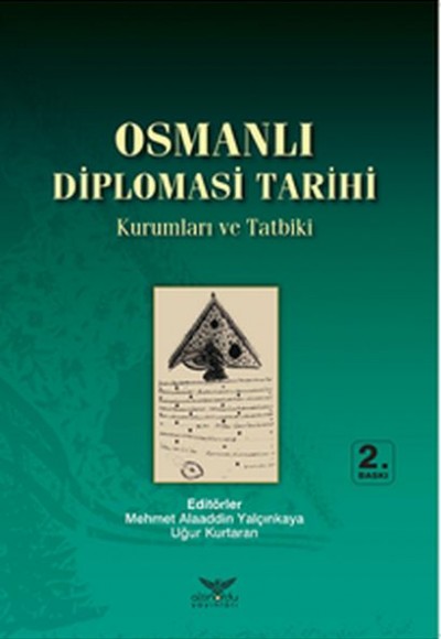 Osmanlı Diplomasi Tarihi Kurumlar ve Tatbiki Osmanlı Diplomasi Tarihi Kurumlar ve Tatbiki