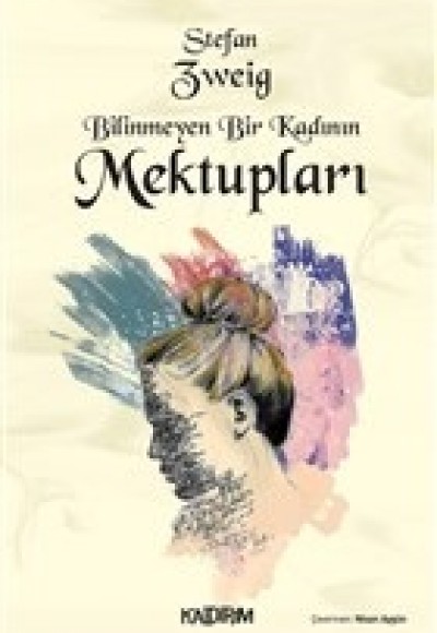 Bilinmeyen Bir Kadının Mektupları Bilinmeyen Bir Kadının Mektupları