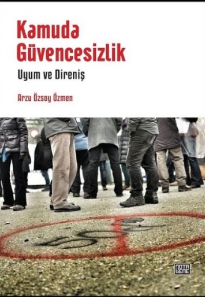 Kamuda Güvencesizlik - Uyum ve Direniş Kamuda Güvencesizlik - Uyum ve Direniş
