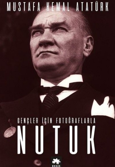 Gençler için Fotoğraflarla Nutuk Gençler için Fotoğraflarla Nutuk
