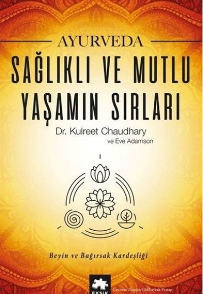 Ayurveda - Sağlıklı ve Mutlu Yaşamın Sırları Ayurveda - Sağlıklı ve Mutlu Yaşamın Sırları