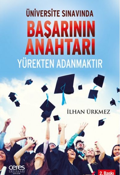 Üniversite Sınavında Başarının Anahtarı - Yürekten Adanmaktır Üniversite Sınavında Başarının Anahtarı - Yürekten Adanmaktır