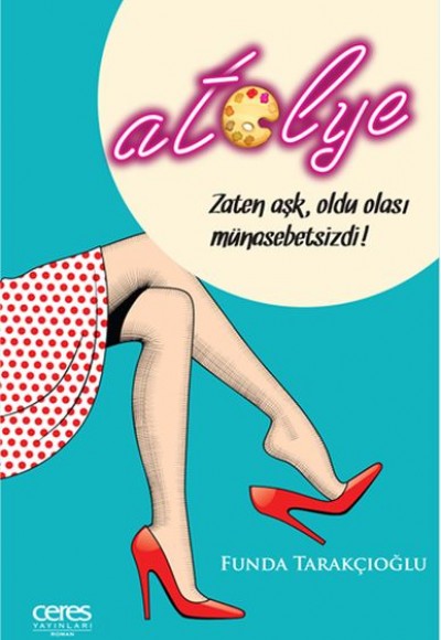 ATÖLYE - Zaten Aşk; Oldu Olası Münasebetsizdi.. ATÖLYE - Zaten Aşk; Oldu Olası Münasebetsizdi..