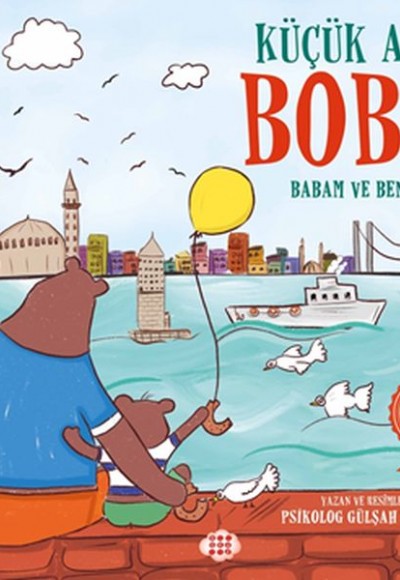 Küçük Ayı Bobo - Babam ve Ben Küçük Ayı Bobo - Babam ve Ben