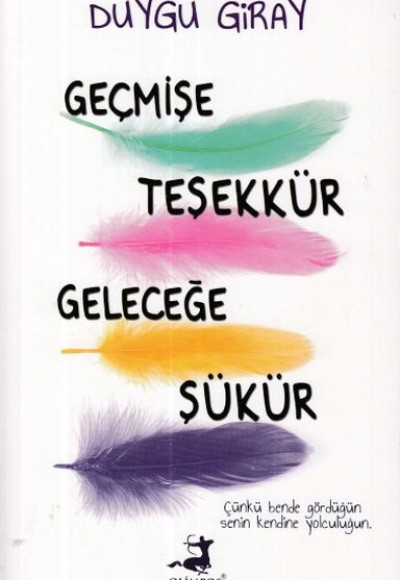 Geçmişe Teşekkür Geleceğe Şükür Geçmişe Teşekkür Geleceğe Şükür