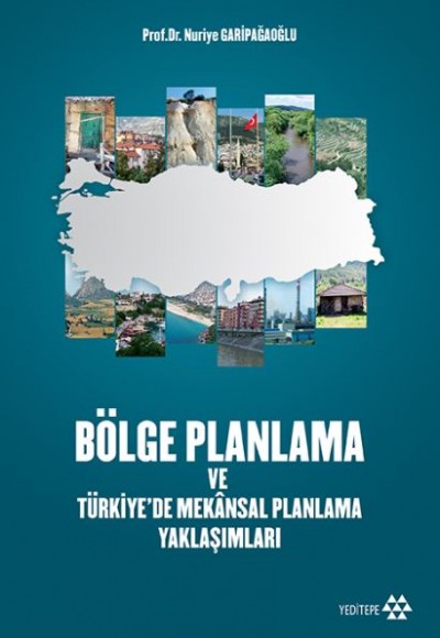 Bölge Planlama ve Türkiye’de Mekansal Planlama Yaklaşımları Bölge Planlama ve Türkiye’de Mekansal Planlama Yaklaşımları