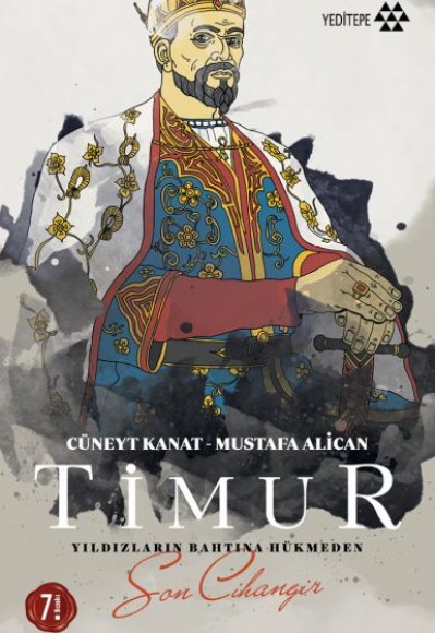 Timur-Yıldızların Tahtına Hükmeden Son Cihangir Timur-Yıldızların Tahtına Hükmeden Son Cihangir