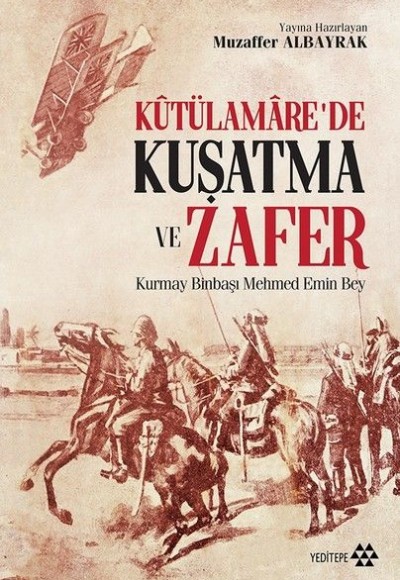 Kutülamare’de Kuşatma ve Zafer Kutülamare’de Kuşatma ve Zafer