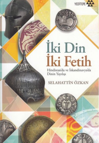İki Din İki Fetih - Hindistan'da ve İskandinavya'da Dinin Yayılışı İki Din İki Fetih - Hindistan'da ve İskandinavya'da Dinin Yayılışı