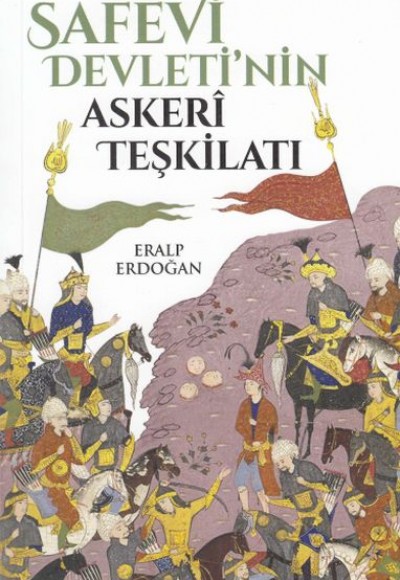 Safevi Devleti'nin Askeri Teşkilatı Safevi Devleti'nin Askeri Teşkilatı