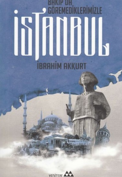 Bakıp da Göremediklerimizle İstanbul Bakıp da Göremediklerimizle İstanbul