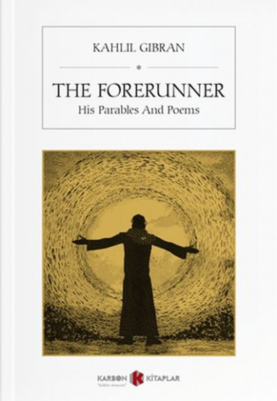 The Forerunner (His Parables And Poems) (İngilizce) The Forerunner (His Parables And Poems) (İngilizce)