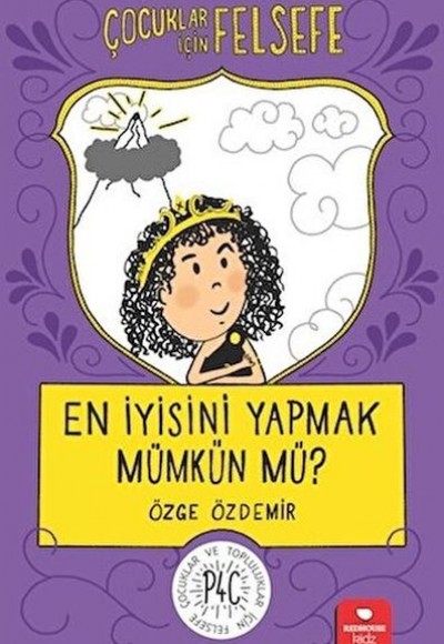 En İyisini Yapmak Mümkün mü? - Çocuklar İçin Felsefe En İyisini Yapmak Mümkün mü? - Çocuklar İçin Felsefe