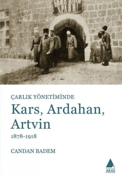 Çarlık Yönetiminde Kars Ardahan Artvin 1878-1918 Çarlık Yönetiminde Kars Ardahan Artvin 1878-1918