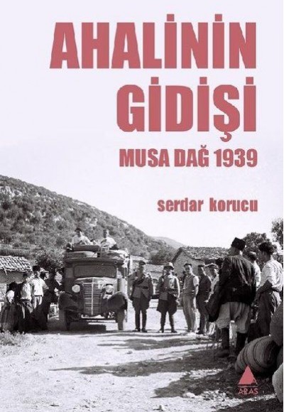 Ahalinin Gidişi - Musa Dağ 1939 Ahalinin Gidişi - Musa Dağ 1939