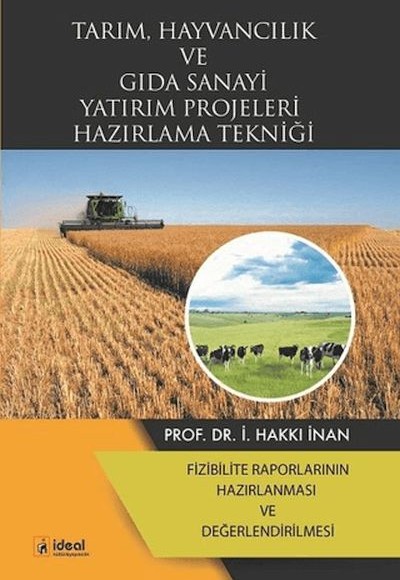 Tarım, Hayvancılık ve Gıda Sanayi Yatırım Projeleri Hazırlama Tekniği Tarım, Hayvancılık ve Gıda Sanayi Yatırım Projeleri Hazırlama Tekniği