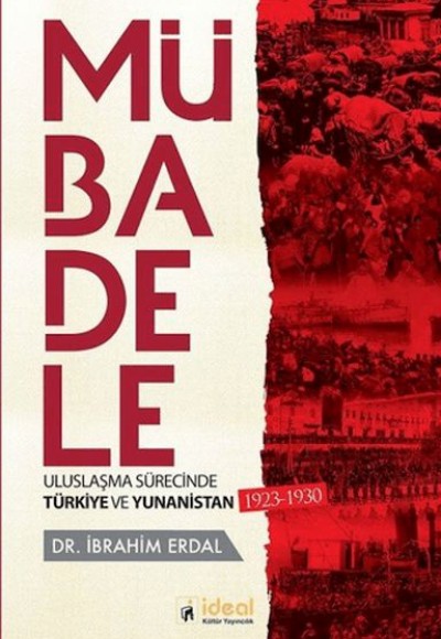 Mübadele Uluslaşma Sürecinde Türkiye ve Yunanistan 1923-1930 Mübadele Uluslaşma Sürecinde Türkiye ve Yunanistan 1923-1930