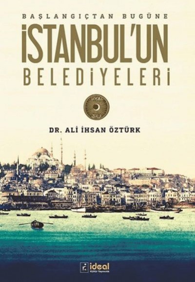 Başlangıçtan Bugüne İstanbul'un Belediyeleri Başlangıçtan Bugüne İstanbul'un Belediyeleri