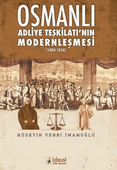 Osmanlı Adliye Teşkilatı'nın Modernleşmesi (1800-1850) Osmanlı Adliye Teşkilatı'nın Modernleşmesi (1800-1850)