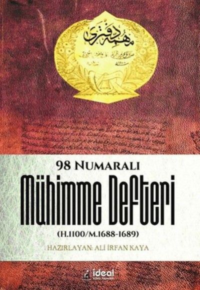 Osmanlı Tarihi Araştırmalarında Bir Kaynak Olarak 98 Numaralı Mühimme Defteri (H.1100/M.1688-1689)