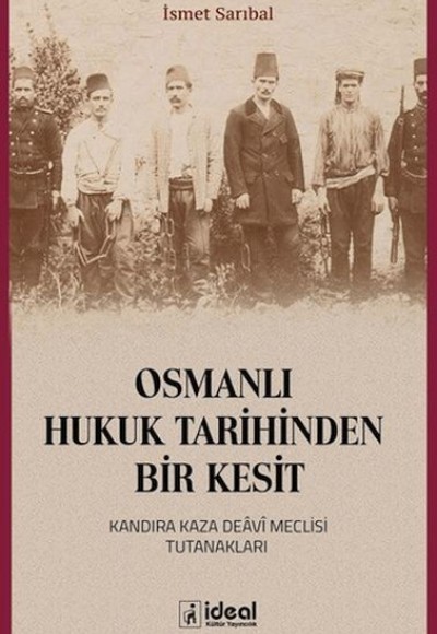 Osmanlı Hukuk Tarihinden Bir Kesit - Kandıra Kaza DeAvi Meclisi Tutanakları Osmanlı Hukuk Tarihinden Bir Kesit - Kandıra Kaza DeAvi Meclisi Tutanakları