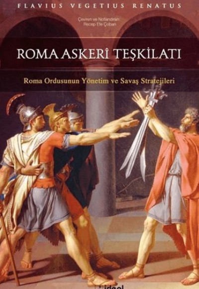 Roma Askeri Teşkilatı - Roma Ordusunun Yönetim ve Savaş Stratejileri Roma Askeri Teşkilatı - Roma Ordusunun Yönetim ve Savaş Stratejileri