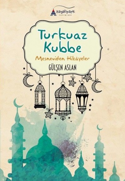 Turkuaz Kubbe - Mesneviden Hikayeler Turkuaz Kubbe - Mesneviden Hikayeler