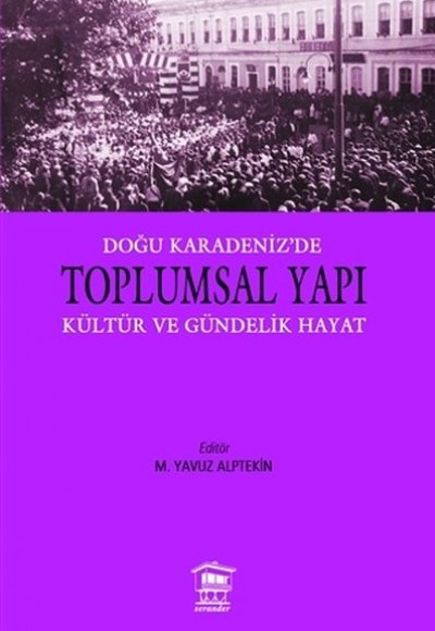 Doğu Karadeniz'e Toplumsal Yapı Kültür ve Gündelik Hayat Doğu Karadeniz'e Toplumsal Yapı Kültür ve Gündelik Hayat