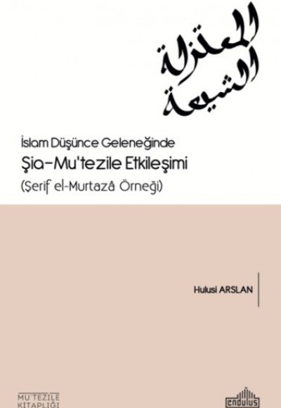 İslam Düşünce Geleneğinde Şia- Mu’tezile Etkileşimi İslam Düşünce Geleneğinde Şia- Mu’tezile Etkileşimi