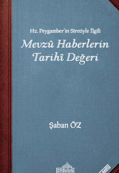 Hz Peygamberin Siretiyle İlgili Mevzu Haberlerin Tarihi Değeri Hz Peygamberin Siretiyle İlgili Mevzu Haberlerin Tarihi Değeri