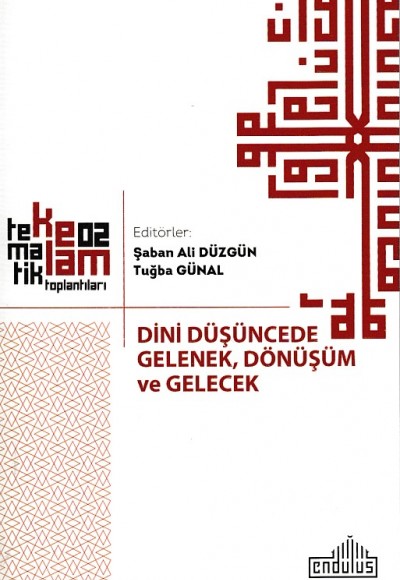 Dini Düşüncede Gelenek, Dönüşüm ve Gelecek Dini Düşüncede Gelenek, Dönüşüm ve Gelecek